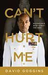 Can’t Hurt Me Book Cover by David Goggins